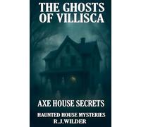 The Ghosts of Villisca: Axe House Secrets: 5 (Ghost Town Mysteries)