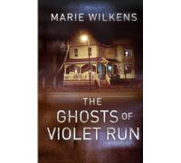 The Ghosts of Violet Run (A Riveting Haunted House Mystery Series)