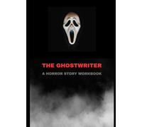 THE GHOSTWRITER: A HORROR STORY WORKBOOK