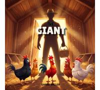 The Giant: A funny, heartwarming picture book about courage, friendship, and seeing the world from a chicken’s point of view.