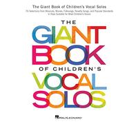 The giant book of children's vocal solos: 76 Selections from Musicals, Movies, Folksongs, Novelty Songs, and Popular Standards