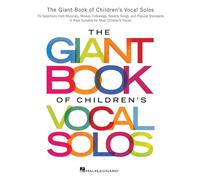 The giant book of children's vocal solos: 76 Selections from Musicals, Movies, Folksongs, Novelty Songs, and Popular Standards