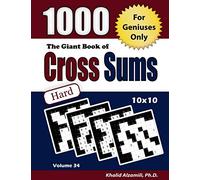 The Giant Book of Cross Sums: For Geniuses Only : 1000 Hard Kakuro Puzzles (10x10) (Adult Activity Books Series)