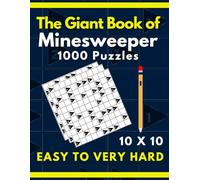 The Giant Book of Minesweeper: 1000 Logic Puzzles from Easy to Very Hard | 10x10 Grid Games with Solutions | Brain Teasers for Adults & Teens