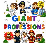The Giant Book of Professions: Easy Coloring Book for Kids Featuring 50 Amazing Jobs & Careers