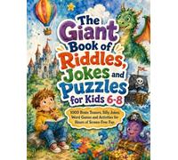 The Giant Book of Riddles, Jokes and Puzzles for Kids 6-8: 1000 Brain Teasers, Silly Jokes, Word Games and Activities for Hours of Screen-Free Fun (Screen Free Activities)