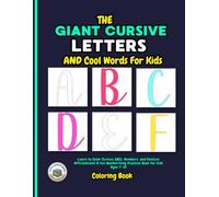 The Giant Cursive Letters Coloring & Cool Words For Kids: Learn to Color Cursive ABCs, Numbers, and Positive Affirmations! A Fun Handwriting Practice ... 7-10 (CREATIVE LETTERS & NUMBERS FOR KIDS)