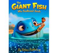 The Giant Fish Who Swallowed Jonah: A Funny Bible Story for Kids About Obedience and Second Chances