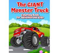 The Giant Monster Truck Coloring Book For Adventurous Kids: A Fun Coloring Book For Kids And Adults
