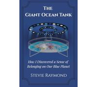 The Giant Ocean Tank: How I Discovered a Sense of Belonging on Our Blue Planet