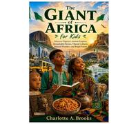 The Giant of Africa for Kids: Discover Nigeria’s Ancient Empires, Remarkable Heroes, Vibrant Cultures, Natural Wonders, and Bright Future (Little Explorers Adventures)