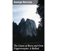 The Giant Of Bern And Orm Ungerswayne: A Ballad (ebook)