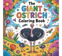 The Giant Ostrich Coloring Book: ostrich giant bird relaxation women coloring book, ostrich african wildlife stress relief kids book, ostrich big ... safari animal relaxation adults color book