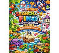 The Giant Search & Find Adventure Book for Kids: 200 Hidden Picture Puzzles - Animals, Dinosaurs, Space, Ocean, Pirates & More!