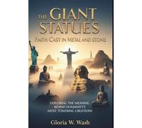 The Giant Statues: Faith Cast in Metal and Stone: Exploring the Meaning Behind Humanity’s Most Towering Creations