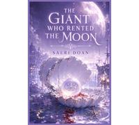 The Giant Who Rented the Moon: A Missing Moon, a Grieving Giant, and the Wrong-Tide Sea (The Hearthbound Mandate)