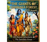 The Giants of Dandaka Forest: The Adventures of Shri Rama in The Dandaka Forest (Little Gods & Big Hearts Children’s Book Series)