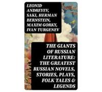 The Giants Of Russian Literature: The Greatest Russian Novels Stories