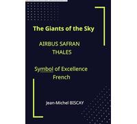 The Giants of the Sky AIRBUS SAFRAN THALES: Symbol of French Excellence