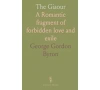 The Giaour: A Romantic fragment of forbidden love and exile