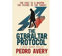 The Gibraltar Protocol: A Daniel Warren Thriller