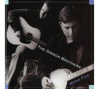 The Gibson Brothers - Bona Fide