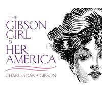 The Gibson Girl and Her America: The Best Drawings of Charles Dana Gibson (Dover Fine Art, History of Art)