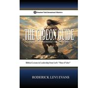 The Gideon Guide: Biblical Lessons in Leadership from God's "Man of Valor": 6 (Abundant Truth International's Inspirational)