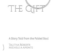 The Gift: A Story Told from the Folded Soul