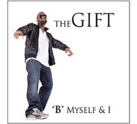 The Gift - B Myself & I