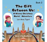 The Gift Between Us: A Vienna Christmas Market Adventure (Passport Pals: Adventures of the Traveling Twins)
