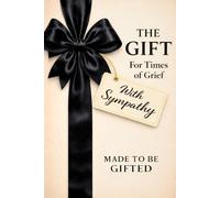 The Gift for Times of Grief: A Sympathy Book for Bereavement and Loss