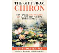 The Gift From Chiron: How healing from the inside out leads to deep personal transformation