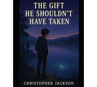 The Gift He Shouldn't Have Taken (The Lost Gifts of Evermere)