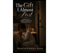The Gift I Almost Lost: A Realistic Story of Judgement, Acceptance, and Healing in Pastorial Life