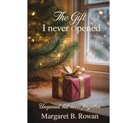 The Gift I Never Opened: Unopened, but Never Forgotten