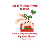 The Gift I Was Afraid to Open: "A Magical Surprise That Made Me Brave" (Dyslexia - Friendly Reading Series / Phonics to Reading Transition Series)