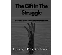 The Gift In The Struggle: Turning Conflict Into Deeper Connection