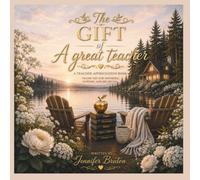 The Gift Of A Great Teacher: A Teacher Appreciation Book