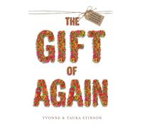 The Gift of Again: A Survivor and Caregiver's Guide to Stroke Recovery and Prevention