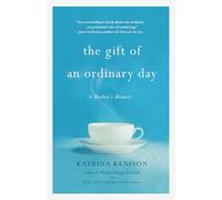The Gift Of An Ordinary Day: A Mother's Memoir