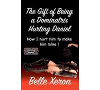 The Gift of Being a Dominatrix - Hurting Daniel: 11