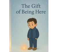 The Gift of Being Here