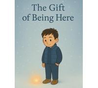 The Gift of Being Here