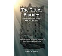 The Gift of Blarney: Life, Death and a Miracle Atop a 600-Year-Old Castle
