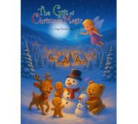 The Gift Of Christmas Magic: A collection of Six Magical Christmas Stories