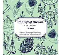 The Gift of Dreams: Discover the power of the dream realm and your subconscious self