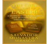 The Gift of Easter: A Journey to the Risen Christ-Hope Restored in the streets of London (The Compass of Wonder)