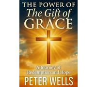 THE GIFT OF GRACE: A Journey of Redemption and Hope