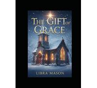 The Gift of Grace (The Holiday Hearth Collection)